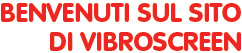 Benvenuti sul sito di Vibroscreen
