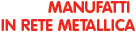 Manufatti in rete metallica